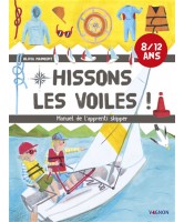 Hissons les voiles ! : manuel de l'apprenti skipper