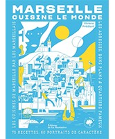 Marseille cuisine le monde : 75 recettes