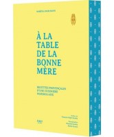 A la table de la Bonne Mère : recettes provençales d'une cuisinière marseillaise