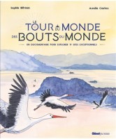 Le tour du monde des bouts du monde : un documentaire pour explorer 19 sites exceptionnels