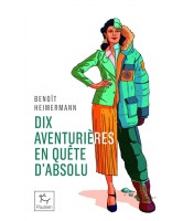 Dix aventurières en quête d'absolu