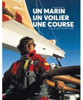 UN MARIN, UN VOILIER, UNE COURSE : DE L'OSTAR AU VENDEE GLOBE